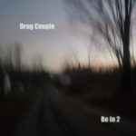 Drug Couple - Be In 2