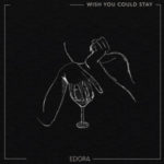 Edora - Wish You Could Stay