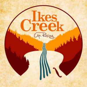 Ikes Creek - Up, Rising