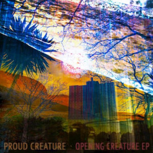Proud Creature - Opening Creature EP