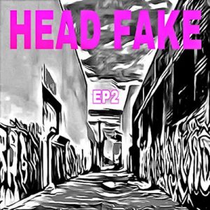 Head Fake - EP2