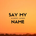 Albert Jones - Say My Name