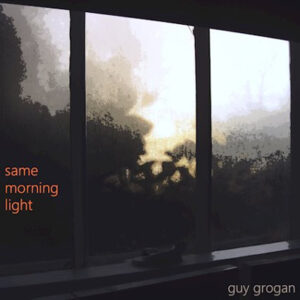 Guy Grogan - Same Morning Light
