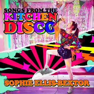 Sophie Ellis-Bextor - Songs from the Kitchen Disco