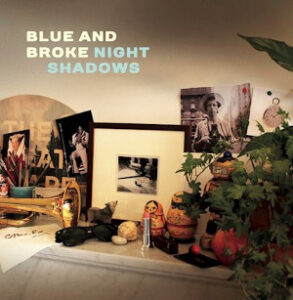 Blue and Broke - Night Shadows