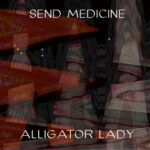 Send Medicine - Alligator Lady
