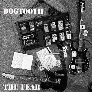 Dogtooth - The Fear