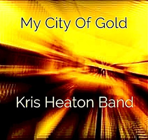 Kris Heaton - My City of Gold